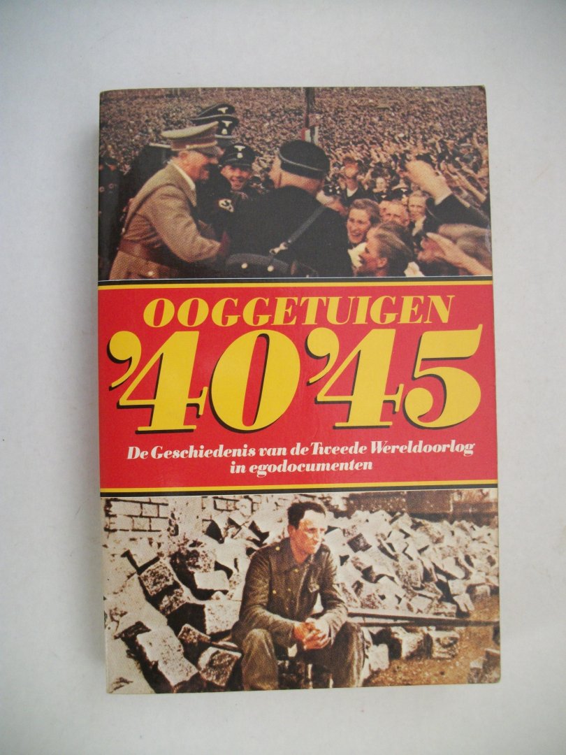 Houten, Boudewijn van - Ooggetuigen '40-'45; De geschiedenis van de Tweede Wereldoorlog in egodocumenten