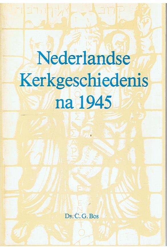 Bos, Ds. CG - Nederlandse Kerkgeschiedenis na 1945