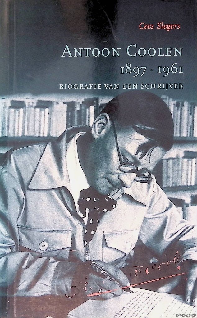 Slegers, Cees - Antoon Coolen 1897-1961: Biografie van een schrijver