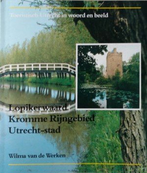 Wilma van de Werken fotografie: Dries van Veen, Henk Bol, Ben Schippers - Lopikerwaard. Kromme Rijngebied. Utrecht-stad