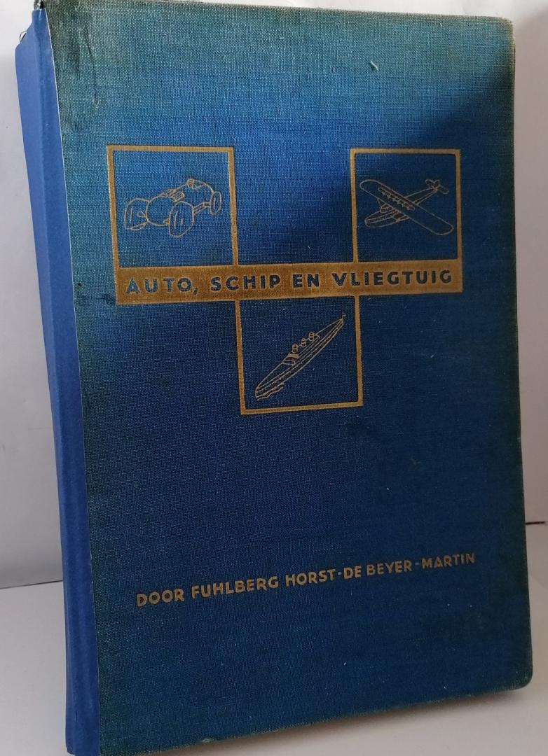 John Fuhlberg Horst-------- ; Annie Beyer; Hans Martin - - Auto schip en vliegtuig : een boek van techniek en avontuur
