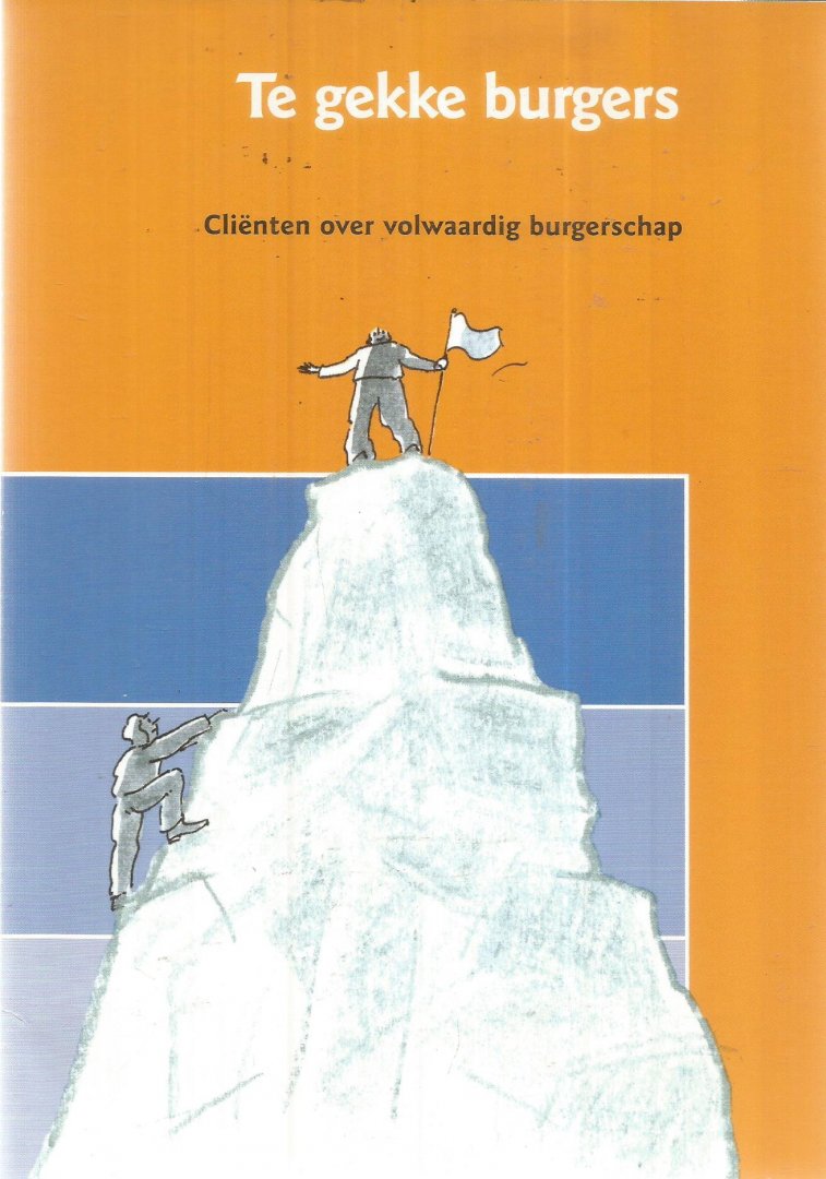 Dorrestein / van Daal - Te gekke burgers - Clienten over volwaardig burgerschap