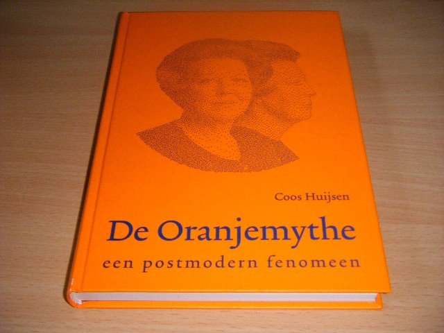 Coos Huijsen - De Oranjemythe Een postmodern fenomeen