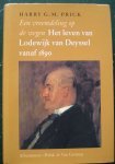 Prick, Harry G.M. - Het leven van Lodewijk van Deyssel tot 1890: In de zekerheid van eigen heerlijkheid - Het leven van Lodewijk van Deyssel vanaf 1890: Een vreemdeling op de wegen