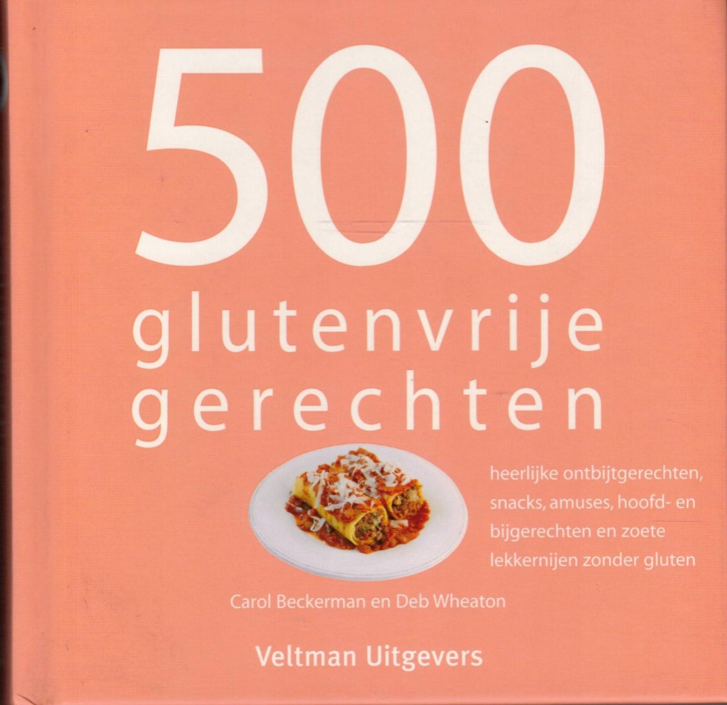 Beckerman, Carol / Wheaton, Deb - 500 glutenvrije gerechten