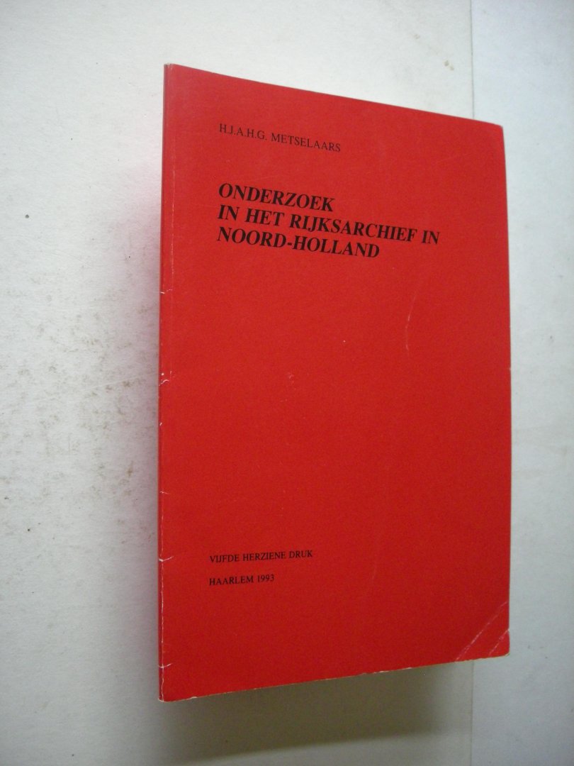 Metselaars, H.J.A.H.G. - Onderzoek in het Rijksarchief in Noord-Holland