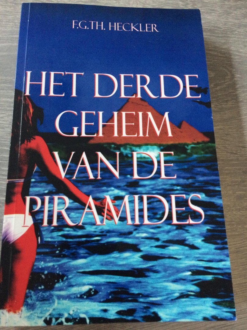 Heckler, F.G.Th. - Het derde geheim van de piramides / druk 1