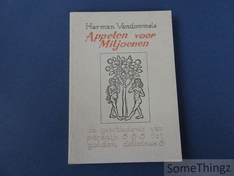 Vandommele, Herman. - Appelen voor miljoenen. De geschiedenis van paradijsappelen tot golden delicious (verleden, heden en toekomst van de oervrucht).
