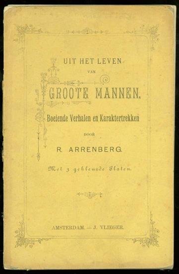 Arrenberg, R., Andriessen, P.J. - Uit het leven van groote mannen : boeiende verhalen en karaktertrekken