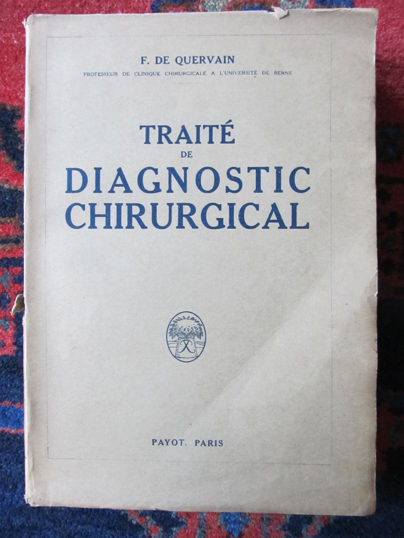 Quervain, F. de - TRAITÉ DE DIAGNOSTIC CHIRURGICAL