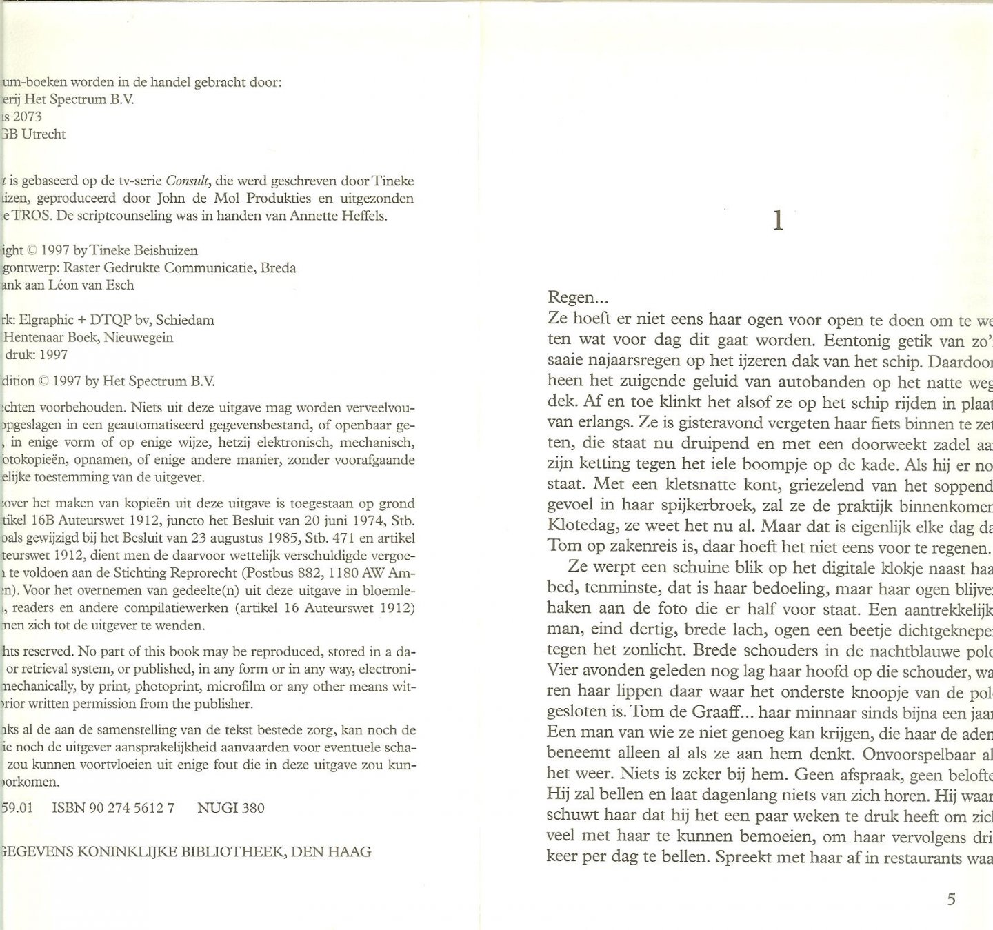 Beishuizen, Tienke .. Omslagontwerp Leon van Esch  .. Geproduceerd door John de Mol Produkties - Consult  ..  Roman naar de gelijknamige tv-serie