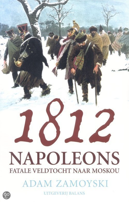 Zamoyski, A. - 1812 / Napoleons fatale veldtocht naar Moskou