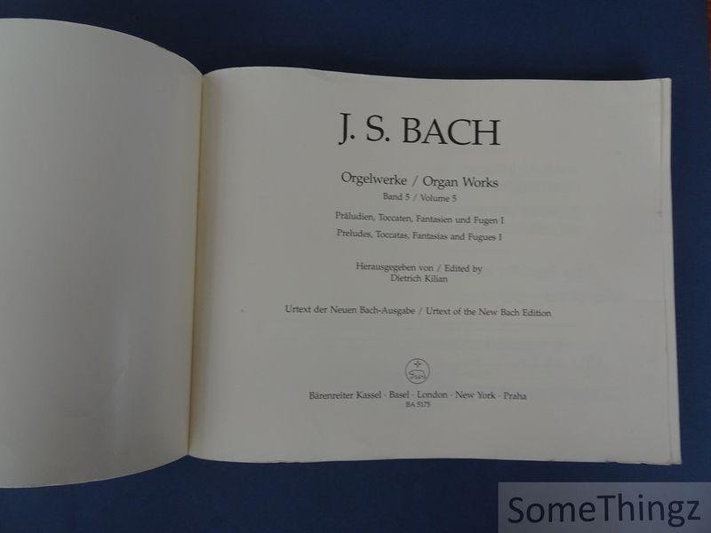 Johann Sebastian Bach (composer) / Dietrich Kilian (editor). - Orgelwerke Band 5: Präludien, Toccaten, Fantasien und Fugen I. Urtext der Neuen Bach-Ausgabe. / Organ Works. Volume 5: Preludes, Toccatas, Fantasias and Fugues I. Urtext of the New Bach Edition.