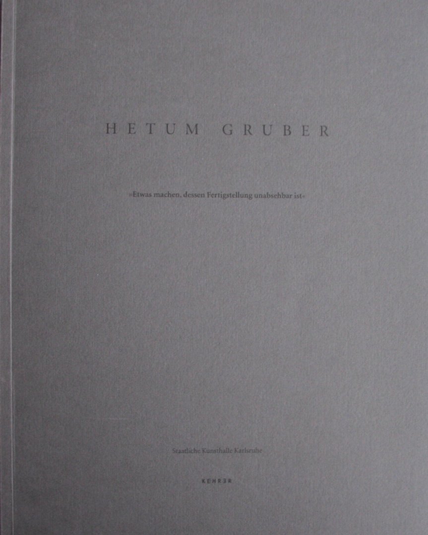Holsten, Siegmar et al. (ed.) - Hetum Gruber. Band 1 • Katalog.