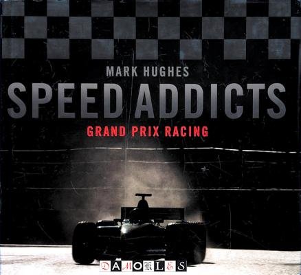 Mark Hughes - Speed Addicts. Grand Prix Racing