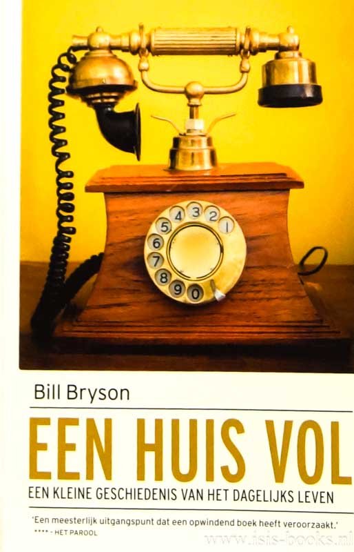 BRYSON, B. - Een huis vol. Een kleine geschiedenis van het dagelijks leven. Vertaling Inge Kok en Peter Diderich.