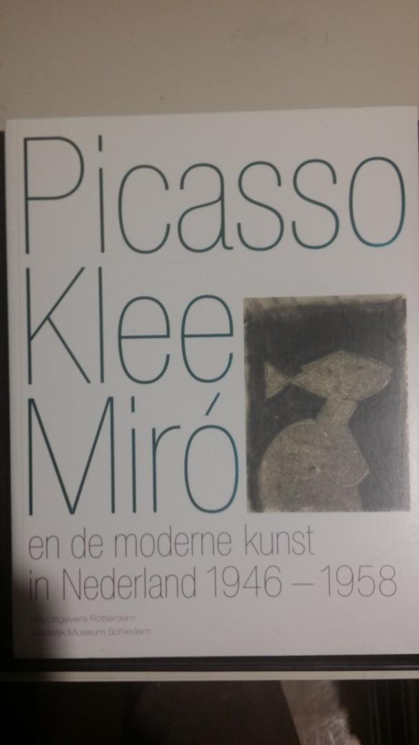 Halem, Ludo van en Koppenol, Klawa - Picasso, Klee, Miro en de moderne kunst in Nederland 1946-1958