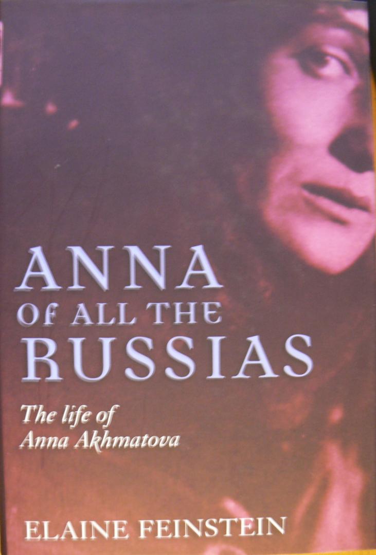 Feinstein, Elaine - Anna of all the Russians / The life of Anna Akhmatova