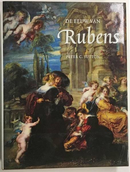 RUBENS -  PETER C. SUTTON. - De eeuw van Rubens.