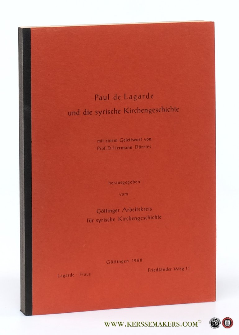 Lagarde, Paul de / Göttinger Arbeitskreis für syrische Kirchengeschichte (Hrsg.). - Paul de Lagarde und die syrische Kirchengeschichte mit einem Geleitwort von Prof. D. Hermann Dörries.