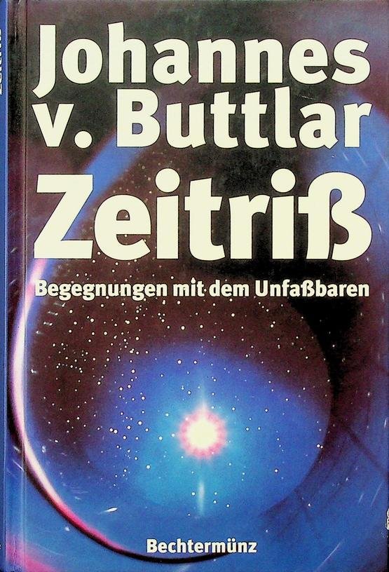 Buttlar, Johannes von - Zeitriss. Begegnungen mit dem Unfassbaren
