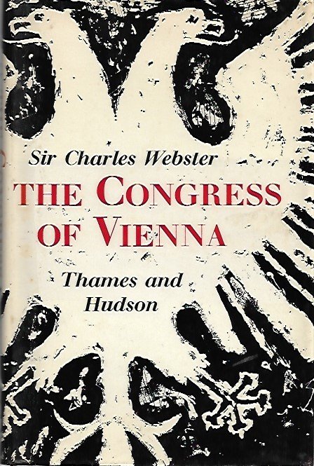 WEBSTER Charles (Sir) - The Congress of Vienna, 1814-1815