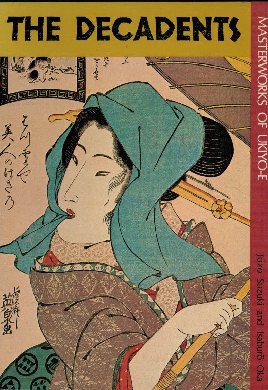 Suzuki, Juzo/ Oka, Isaburo - The Decadents - Masterworks of Ukiyo-e