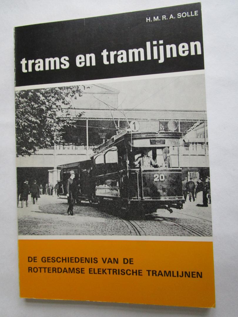 Solle, H.M.R.A. - 25 TRAMS EN TRAMLIJNEN; De geschiedenis van de Rotterdamse elektrische tramlijnen