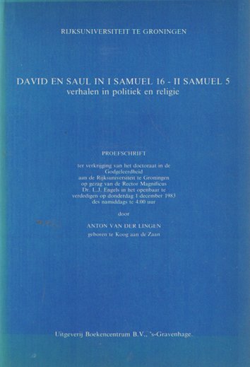 Lingen, Anton van der - David en Saul in I Samuel 16- II Samuel 5. Verhalen in politiek en religie