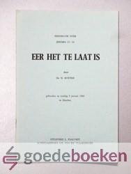 Rustige, Ds. D. - Eer het te laat is --- Predikatie over Jeremia 13 vers 26, gehouden op zondag 3 januari 1960 te Hierden