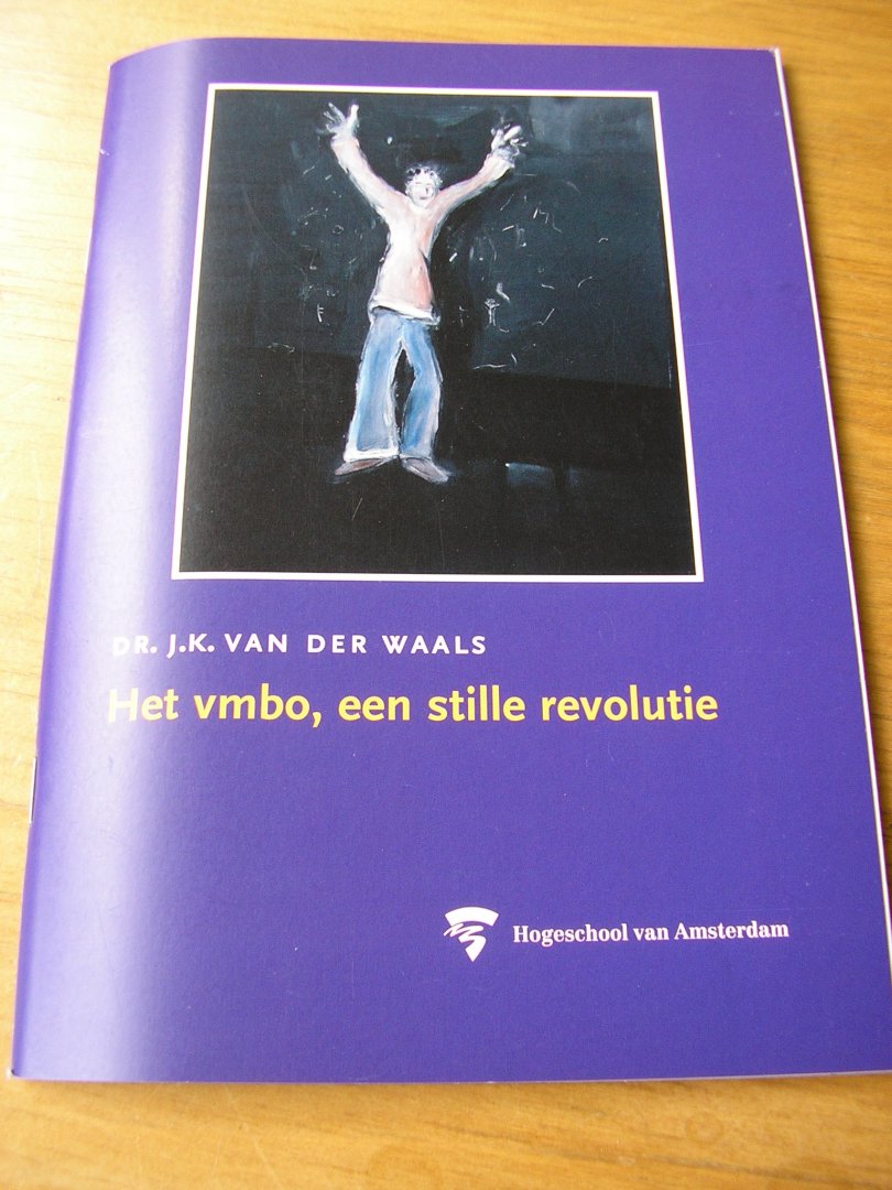 Waals, dr. J.K. van der  (lector Hogeschool Amsterdam) - Het vmbo, een stille revolutie (openbare les 11 november 2009)