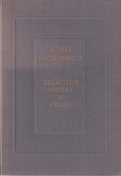 Mickiewicz, Adam - Adam Mickiewicz, 1798-1855. Selected Poetry & Prose