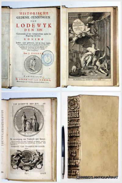 GOEREE, J., - Historische gedenk-penningen van Lodewyk den  XIV. Vertonende al het voorgevallene van dien Koning zedert  zyne geboorte, tot op deze tegenwoordige eeuwe. Naar de oorspronkelyke medalien in 't groot, en de korte  historische beschryving, benef...