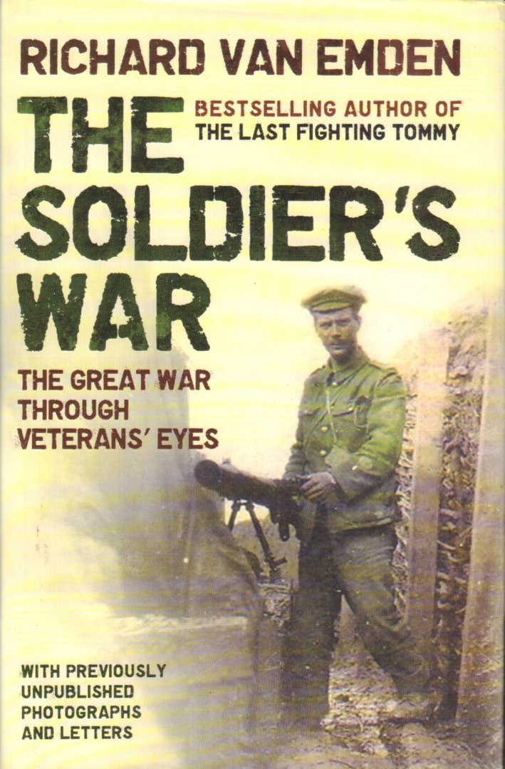 Emden, Richard van - The Soldier's War (The great war through veterans' eyes), 394 pag. hardcover + stofomslag, gave staat