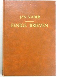 Vader, Jan - Eenige brieven --- Van den Eerwaarden Heer Jan Vader, in leven leerend ouderling bij de Ger. Gem. te Meliskerke (Zeeland) en aldaar overleden 14 juli 1901