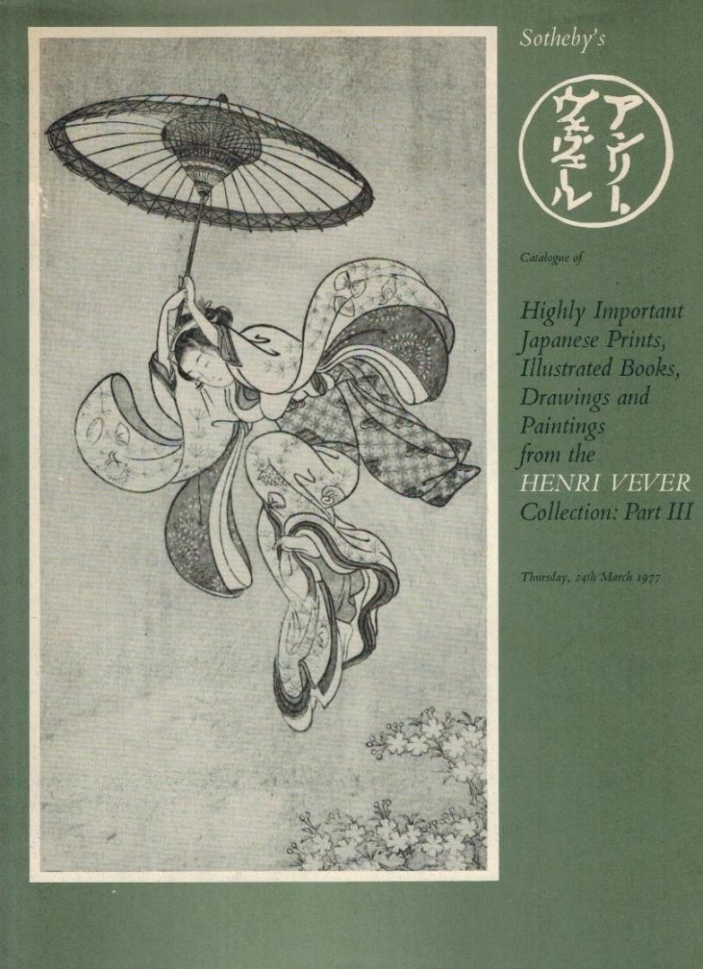  - Catalogue of Highly Important Japanese Prints, Illustrated Books, Drawings and Paintings from the Henri Vever -Collection: Part III