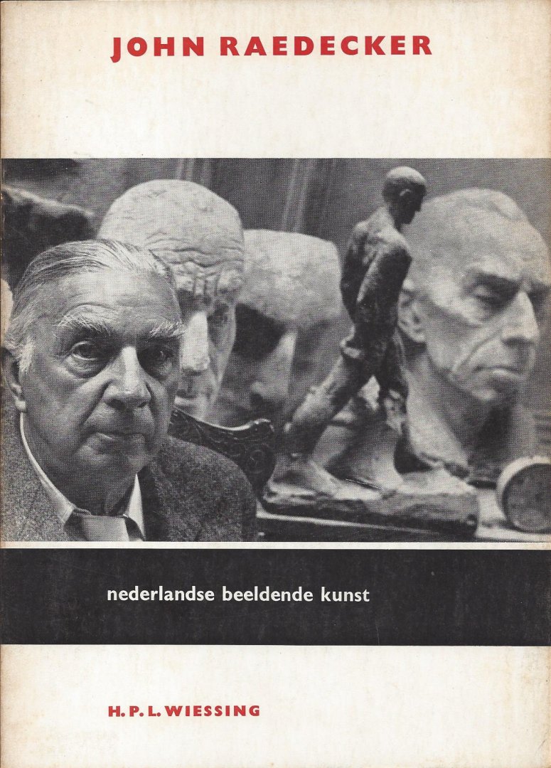 WIESSING, H.P.L. - John Raedecker. Nederlandse beeldende kunst.