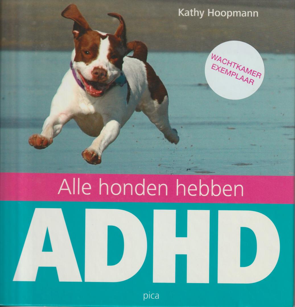 Hoopmann, K. - Alle honden hebben ADHD