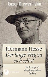 Hermann Hesse: Der lange Weg zu sich selbst - Zur Sprengkraft eines literarischen Denkers