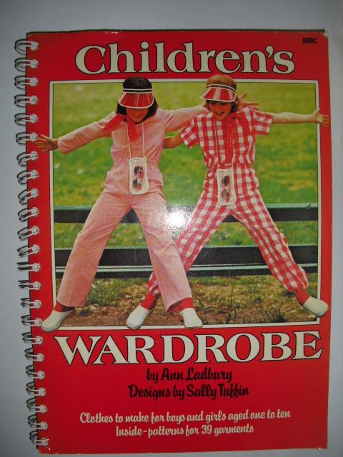 Ladbury, Ann (designs by Sally Tuffin) - Children's wardrobe. Clothes to make for boys and girls aged one to ten, inside patterns for 39 garments