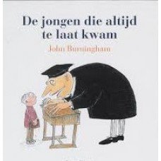Burningham, John - Jongen die altijd te laat kwam