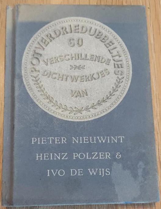 Nieuwint, Pieter - Polzer, Heinz - Wijs, Ivo de - Potverdriedubbeltjes. 60 verschillende dichtwerkjes