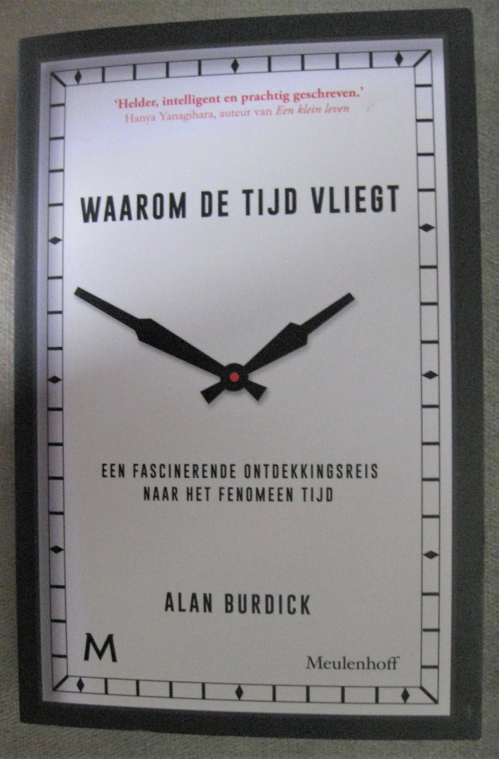 Burdick, Alan - Waarom de tijd vliegt  -  Een fascinerende ontdekkingsreis naar het fenomeen tijd