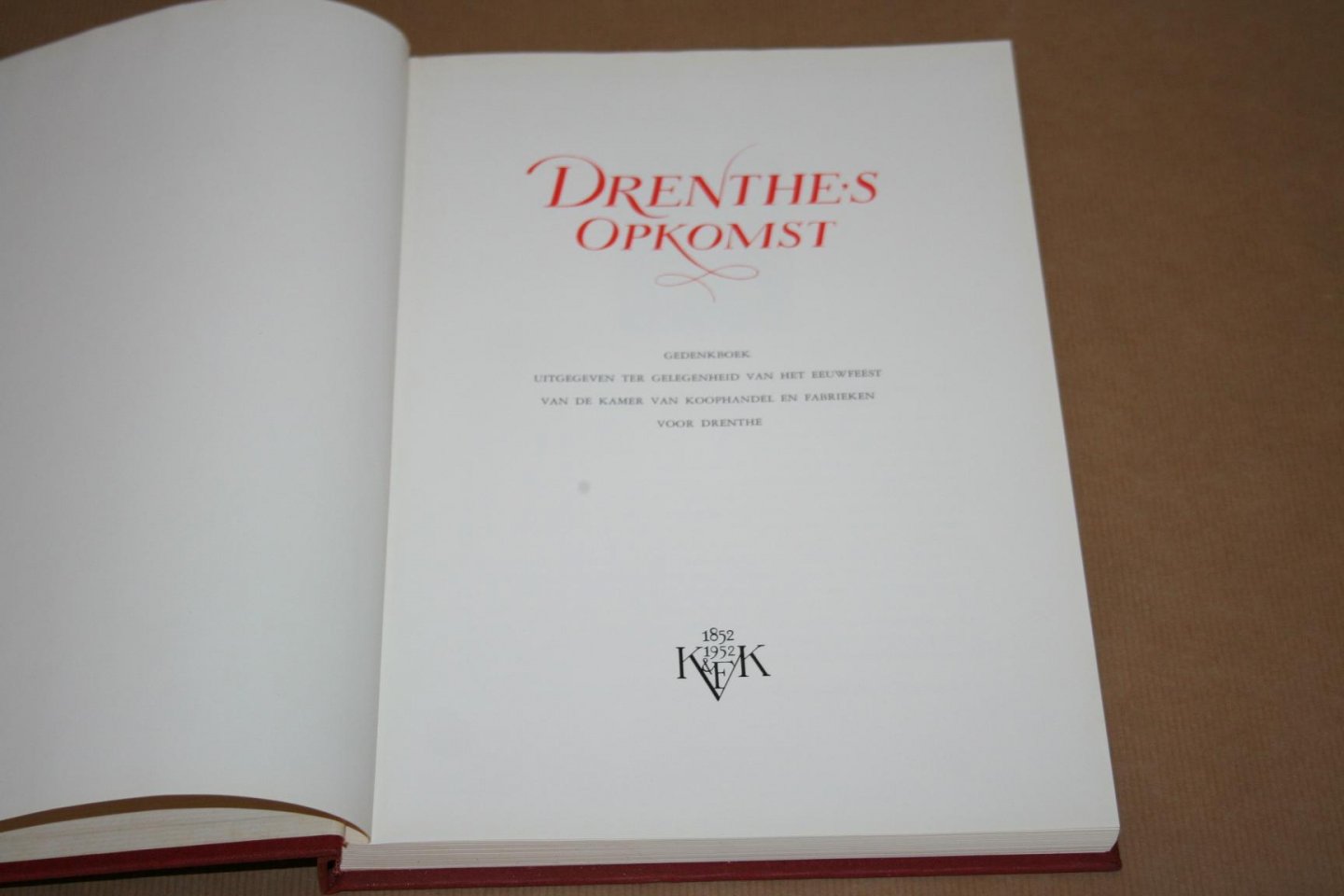 - Drenthes opkomst --   Gedenkboek uitgegeven ter gelegenheid van het eeuwfeest van de Kamer van Koophandel en Fabrieken voor Drenthe. 1852 - 1952.