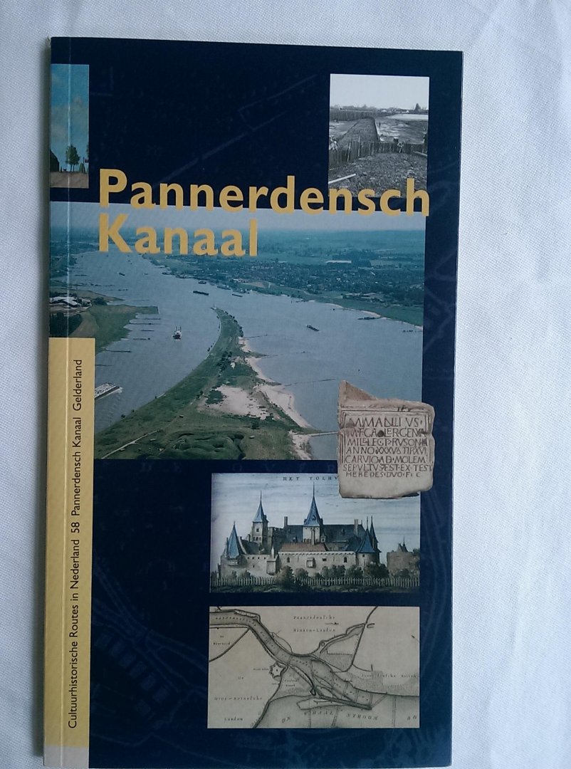 STEEHOUWER, DRS. K.J. - PANNERDENSCH KANAAL. De hoofdkraan van Nederland. Cultuurhistorische Routes in Nederland 58