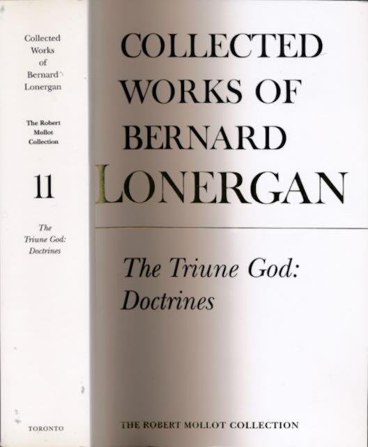 Doran, Robert M. & H. Daniel Mansour (editors) & Bernard Lonergan (author). - Collected works of Bernard Lonergan: The Triune God: Doctrines.