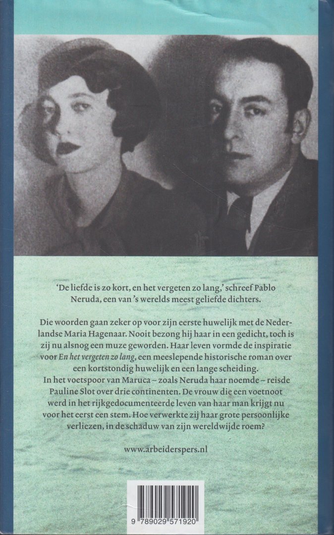 Slot (Den Haag, 1960), Pauline - En het vergeten zo lang - Roman - Over het eeste huwelijk van Pablo Neruda met de op Java wonende Nederlandse Maria Hagenaar
