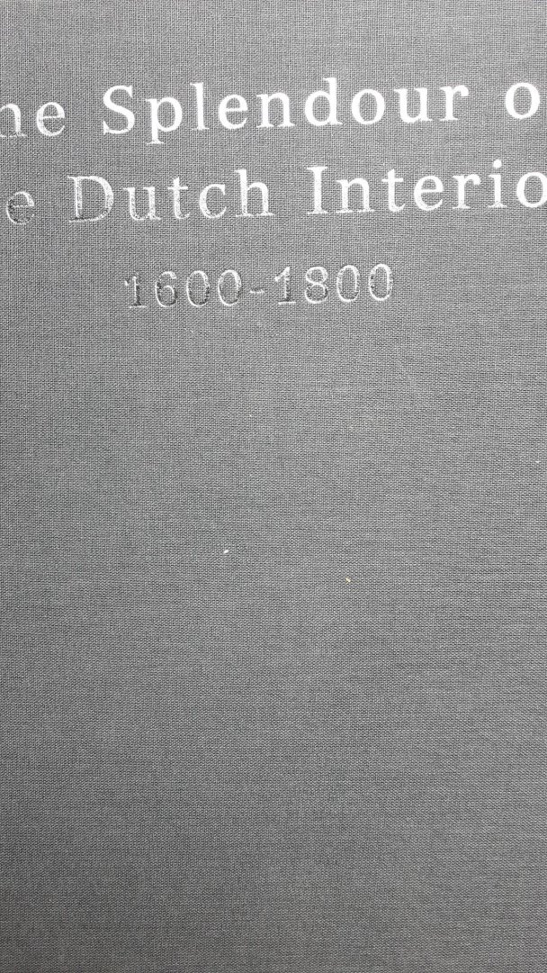 Stodel, Jacob - The Splendour of the Dutch Interior 1600-1800