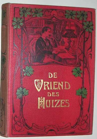 Lindenhout, J. van 't (red.) - De vriend des huizes : tijdschrift voor het huisgezin. 1897.