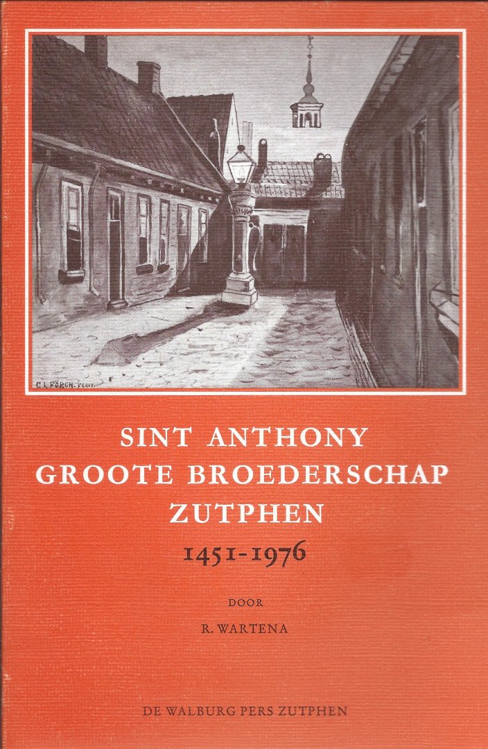 R. Wartena - Sint Anthony Groote Broederschap Zutphen 1451-1976